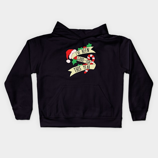 I've been good-ish this year Kids Hoodie by bubbsnugg